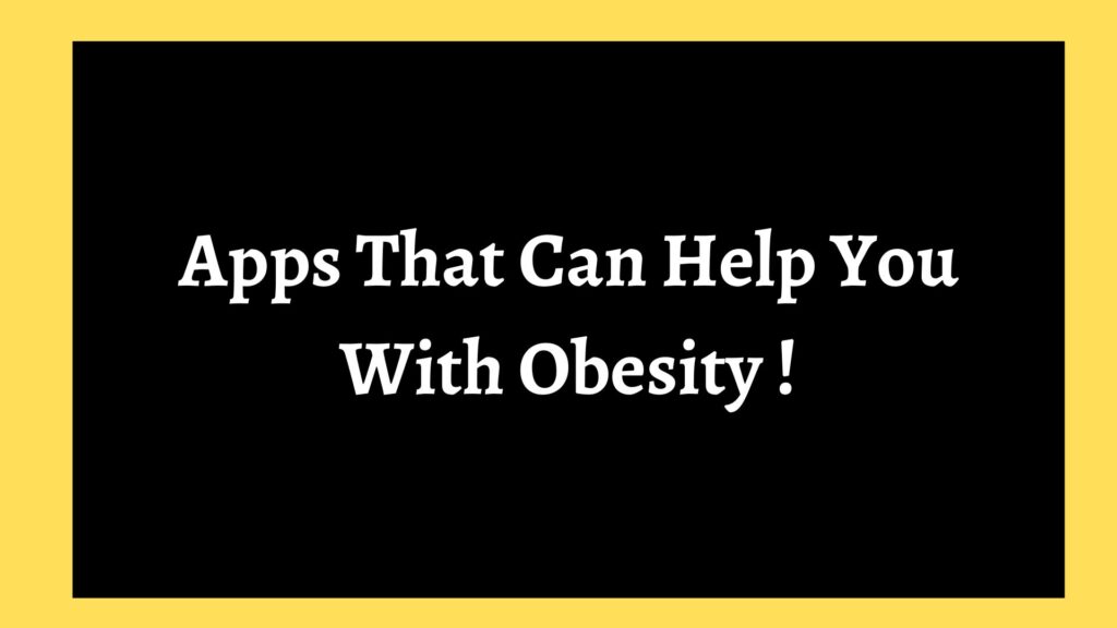 Apps That Can Help You With Obesity 